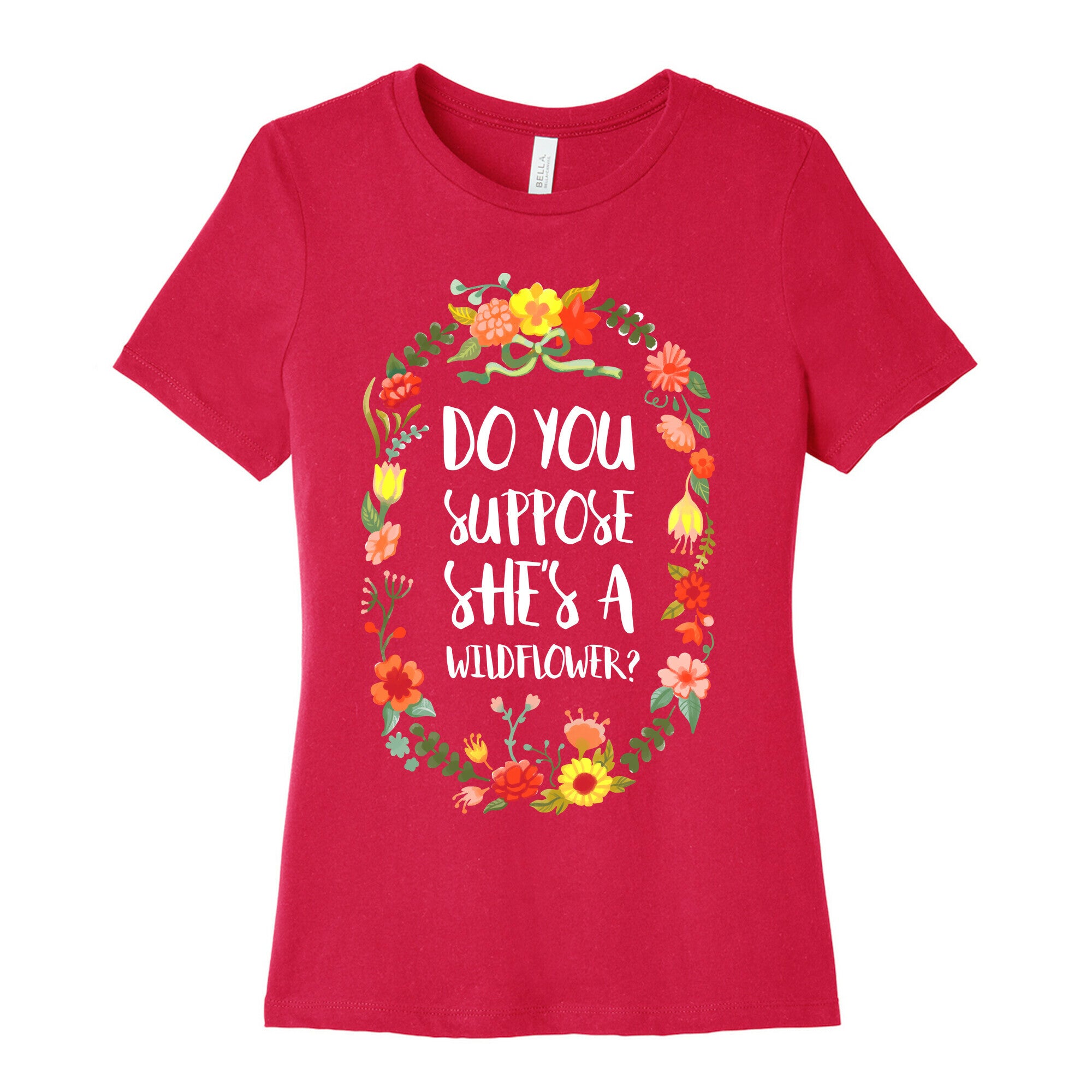 Do You Suppose She's A Wildflower Women's Cotton Tee